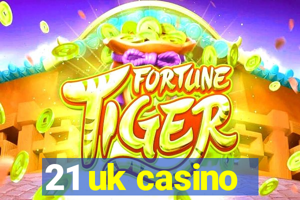 21 uk casino