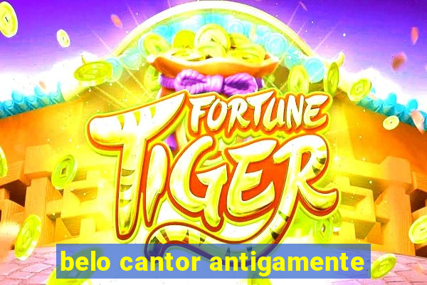 belo cantor antigamente