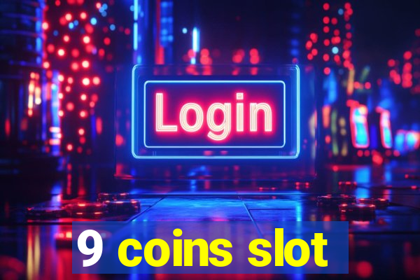 9 coins slot