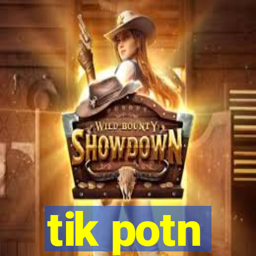 tik potn