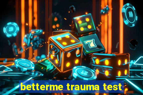 betterme trauma test