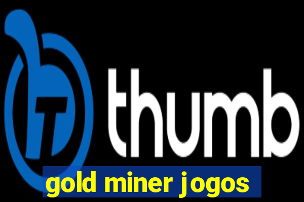 gold miner jogos