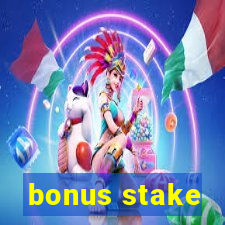 bonus stake