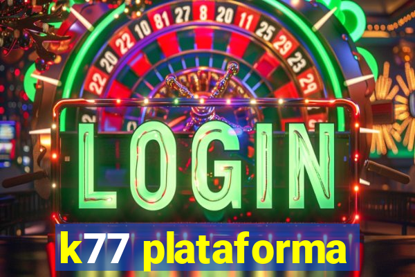 k77 plataforma