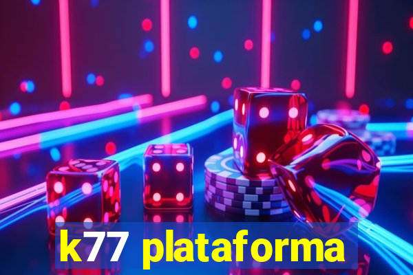 k77 plataforma