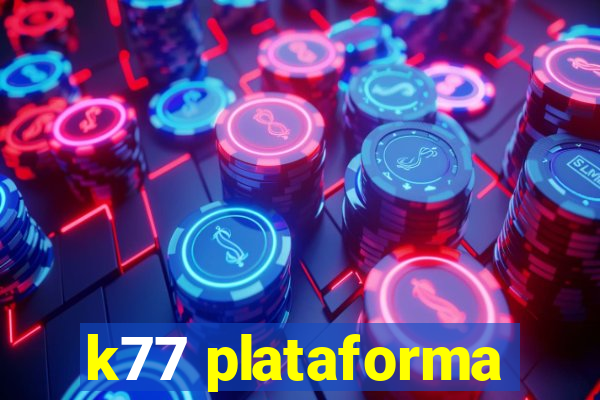 k77 plataforma