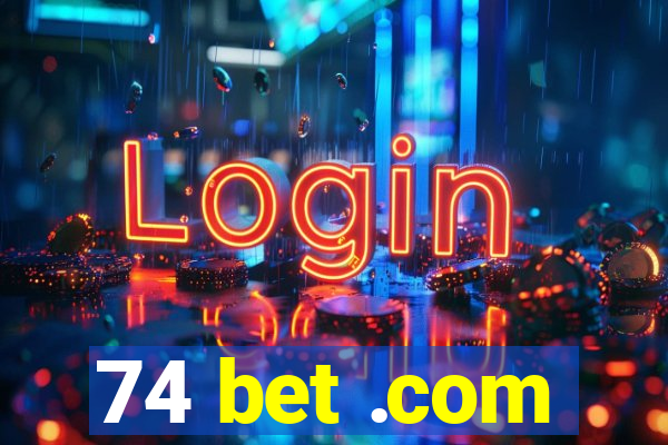 74 bet .com