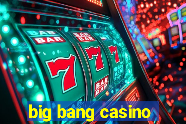 big bang casino