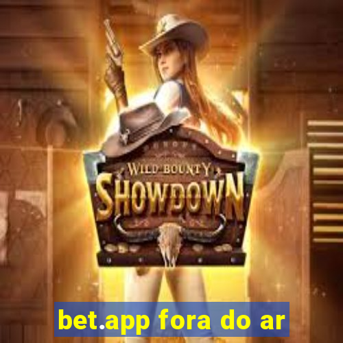 bet.app fora do ar