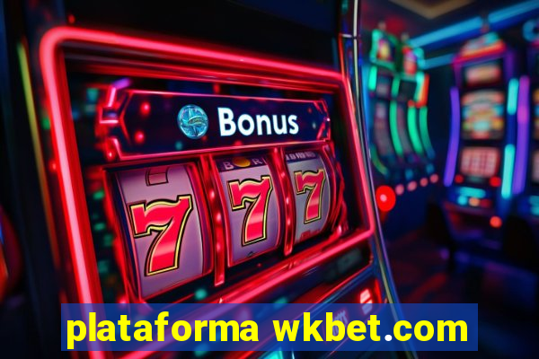 plataforma wkbet.com