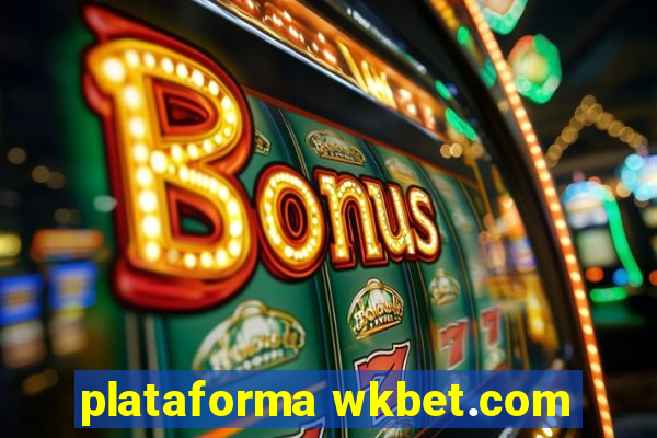 plataforma wkbet.com