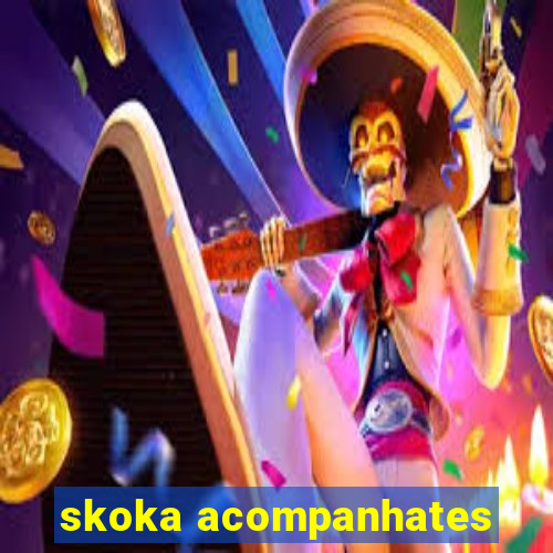 skoka acompanhates