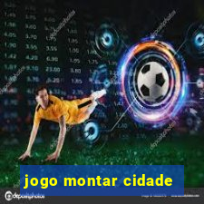 jogo montar cidade