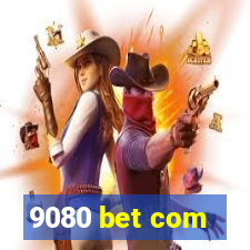 9080 bet com