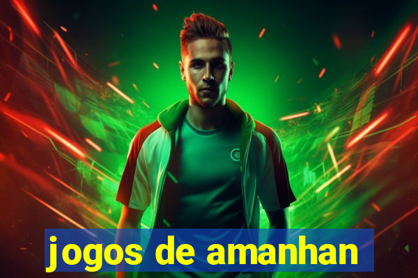 jogos de amanhan