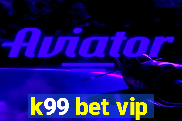 k99 bet vip