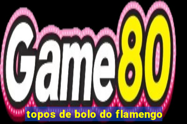 topos de bolo do flamengo