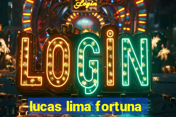 lucas lima fortuna