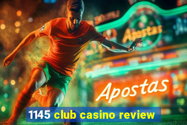 1145 club casino review