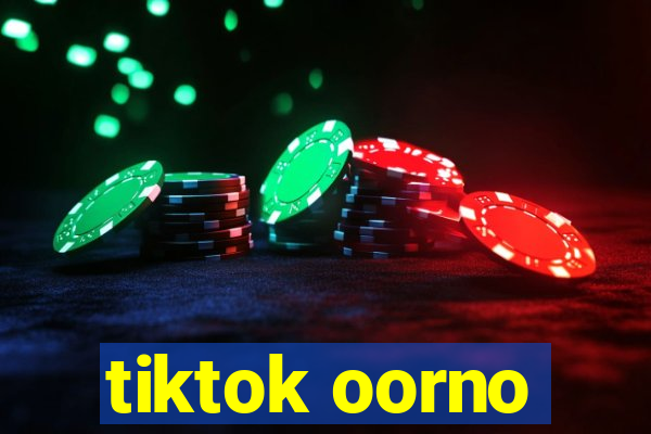 tiktok oorno