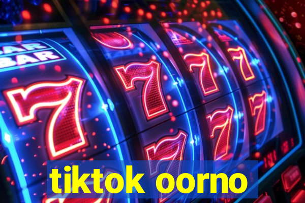 tiktok oorno