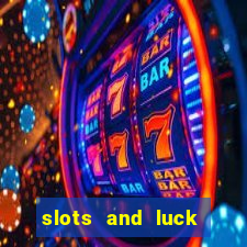 slots and luck casino login