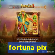 fortuna pix