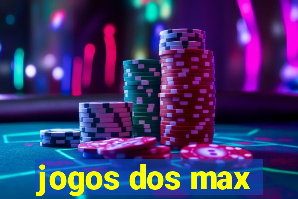 jogos dos max