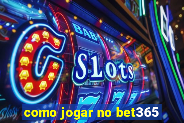 como jogar no bet365