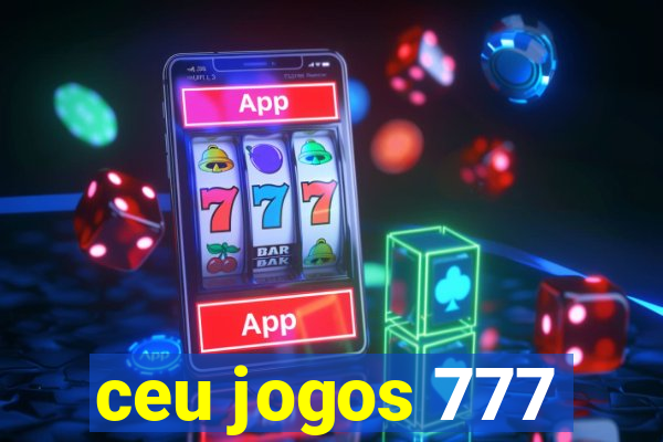 ceu jogos 777