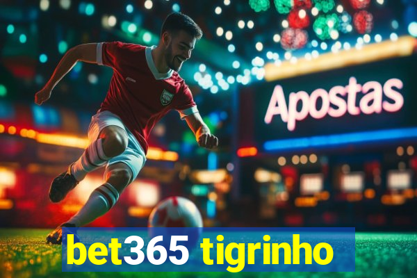 bet365 tigrinho