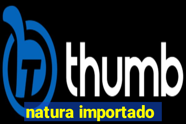 natura importado