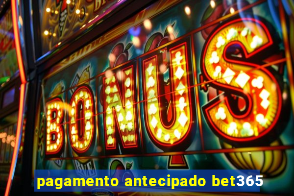 pagamento antecipado bet365