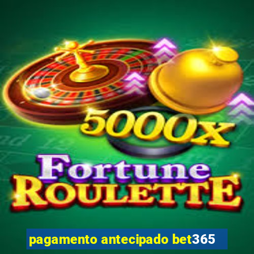 pagamento antecipado bet365