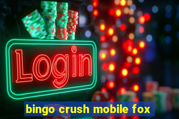 bingo crush mobile fox