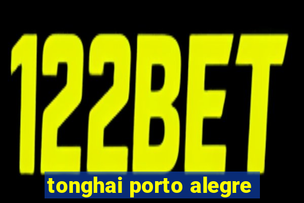 tonghai porto alegre