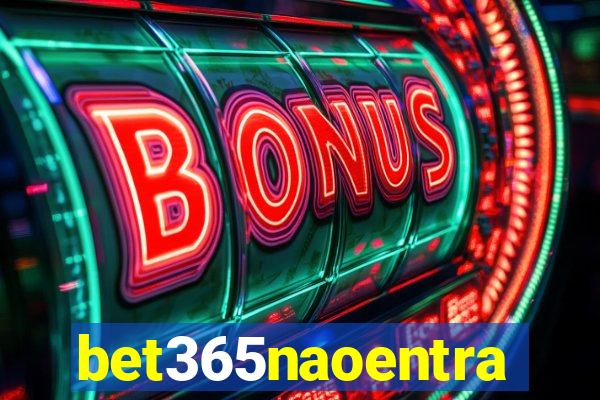 bet365naoentra