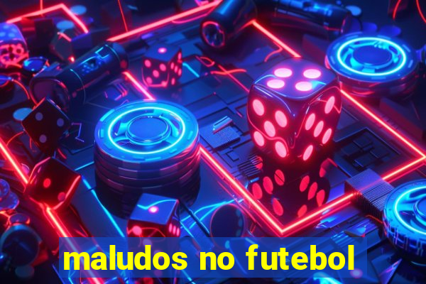 maludos no futebol