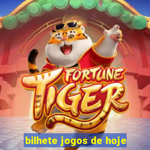 bilhete jogos de hoje