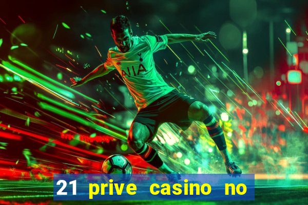 21 prive casino no deposit bonus codes