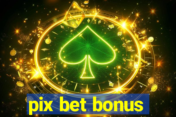 pix bet bonus