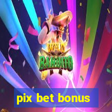 pix bet bonus