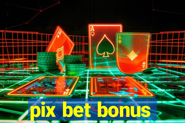 pix bet bonus