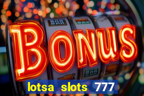 lotsa slots 777 paga mesmo