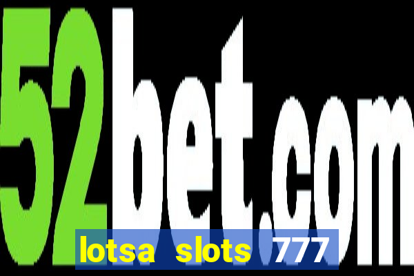 lotsa slots 777 paga mesmo