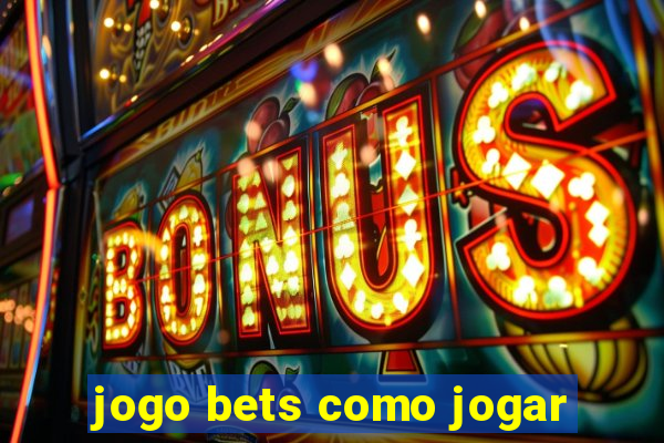 jogo bets como jogar