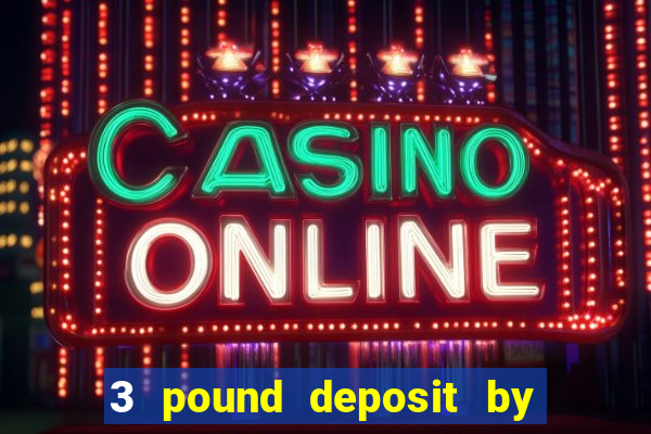 3 pound deposit by sms casino uk