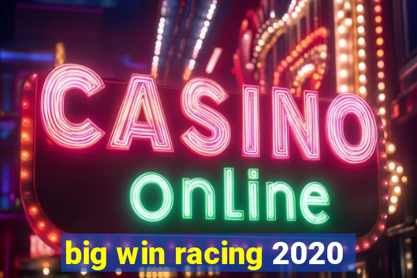 big win racing 2020