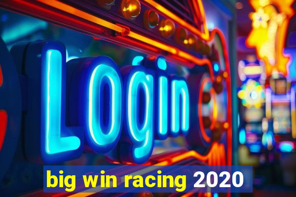 big win racing 2020