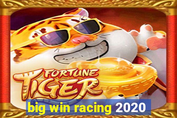 big win racing 2020